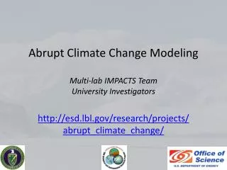 Abrupt Climate Change Modeling Multi-lab IMPACTS Team University Investigators