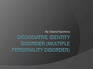 Dissociative Identity Disorder (Multiple Personality Disorder)