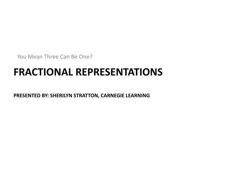 fractional representations presented by sherilyn stratton carnegie learning