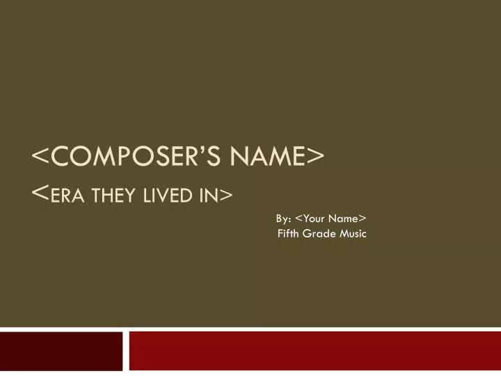 composer s name era they lived in