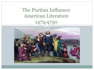The Puritan Influence American Literature 1472-1750