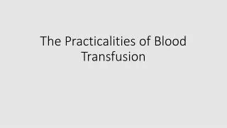 The Practicalities of Blood Transfusion