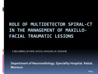 ROLE OF MULTIDETECTOR SPIRAL-CT IN THE MANAGEMENT OF MAXILLO-FACIAL TRAUMATIC LESIONS