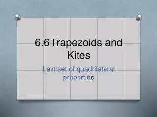 6.6	Trapezoids and Kites