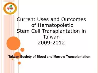 Current Uses and Outcomes of Hematopoietic Stem Cell Transplantation in Taiwan 2009-2012