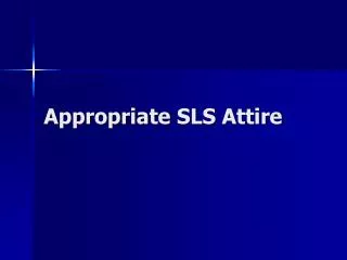 Appropriate SLS Attire