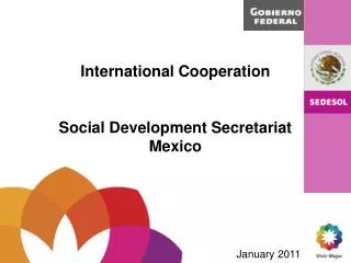 International Cooperation Social Development Secretariat Mexico January 2011