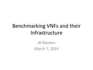 Benchmarking VNFs and their Infrastructure