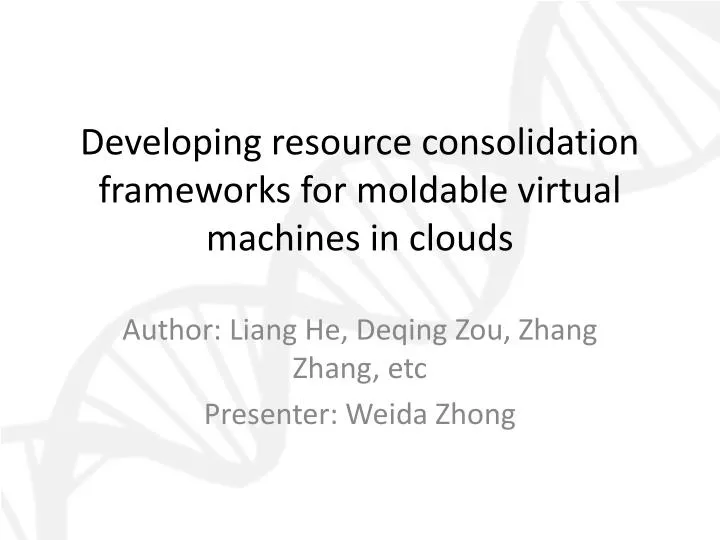 developing resource consolidation frameworks for moldable virtual machines in clouds