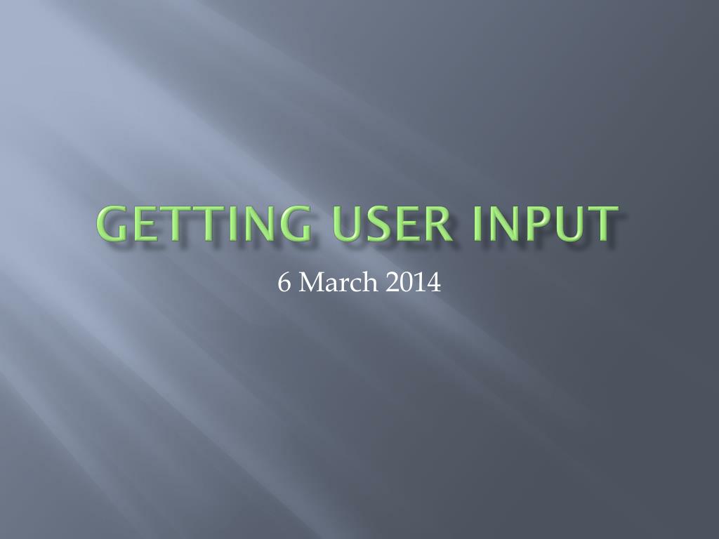 PPT - Getting user input PowerPoint Presentation, free download - ID ...