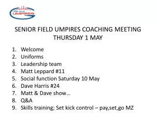 SENIOR FIELD UMPIRES COACHING MEETING THURSDAY 1 MAY