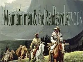 Mountain men &amp; the Rendezvous