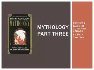 MYTHOLOGY part three