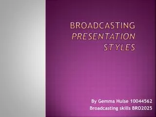 Broadcasting Presentation styles