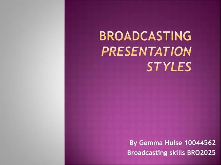 broadcasting presentation styles
