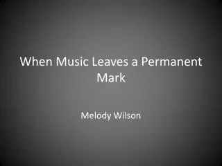 When Music Leaves a Permanent Mark