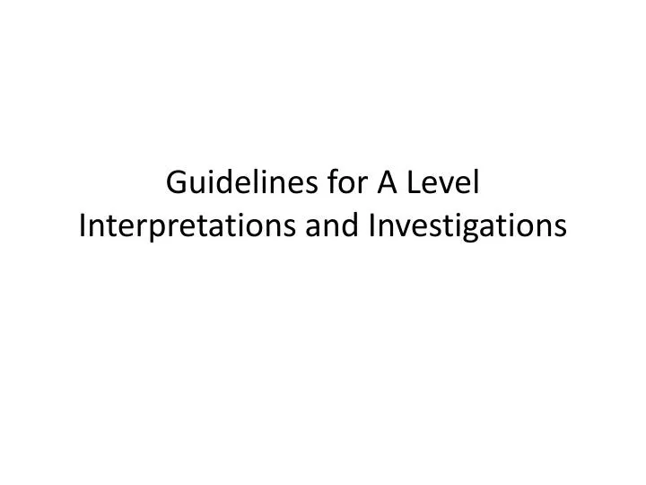 guidelines for a level interpretations and investigations