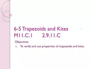 6-5 Trapezoids and Kites M11.C.1 2.9.11.C