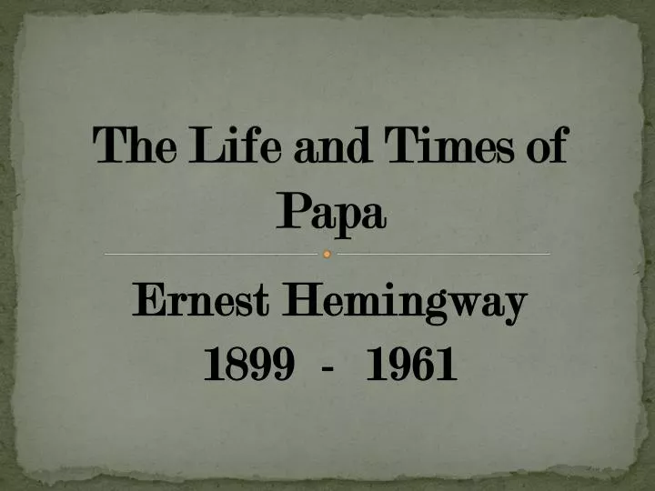 the life and times of papa
