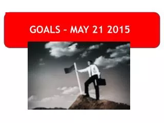 GOALS – MAY 21 2015