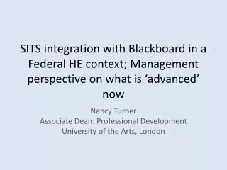 Nancy Turner Associate Dean: Professional Development University of the Arts, London