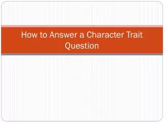 How to Answer a Character Trait Question