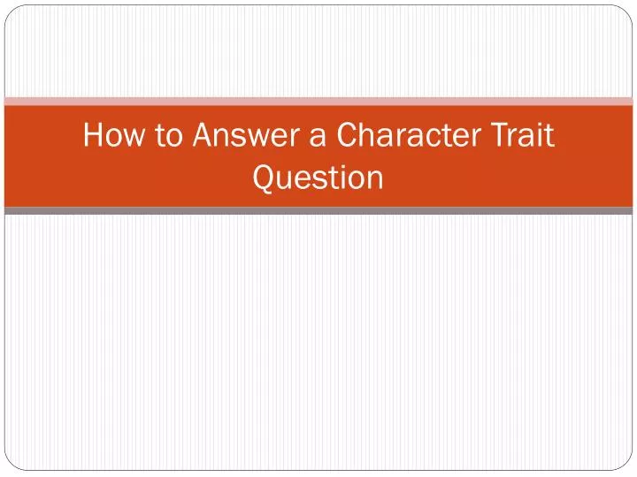 how to answer a character trait question