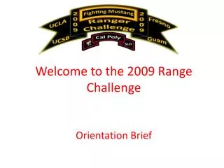 Welcome to the 2009 Range Challenge Orientation Brief