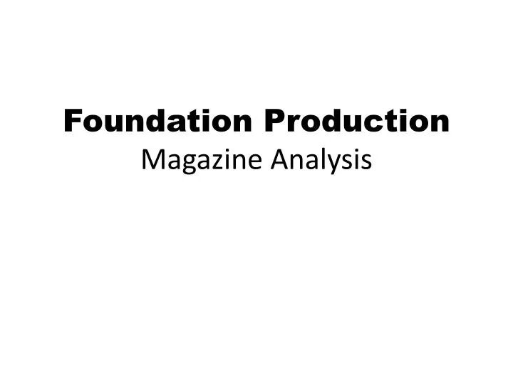 foundation production magazine analysis
