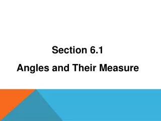 Section 6.1 Angles and Their Measure