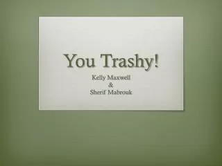 You Trashy!