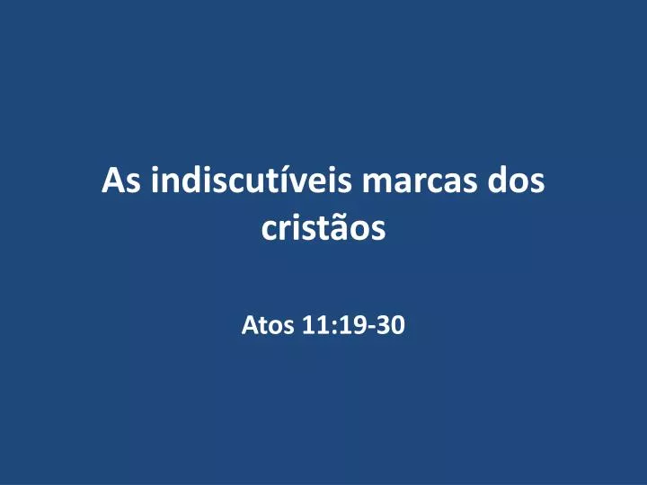 as indiscut veis marcas dos crist os