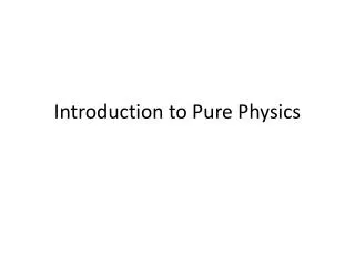 Introduction to Pure Physics