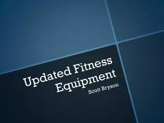Updated Fitness Equipment