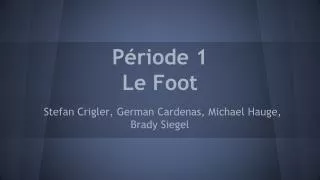 p riode 1 le foot