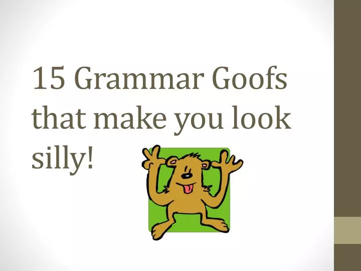 15 grammar goofs that make you look silly