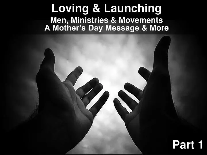 loving launching men ministries movements a mother s day message more