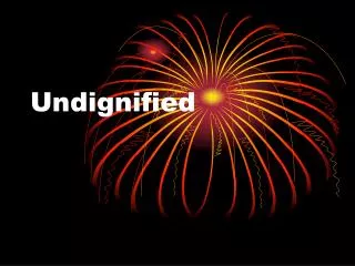undignified