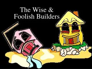 the wise foolish builders
