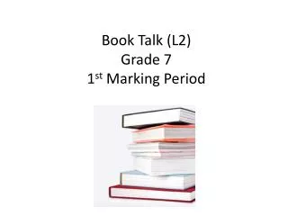 Book Talk (L2) Grade 7 1 st Marking Period