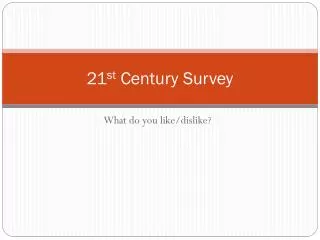 21 st Century Survey