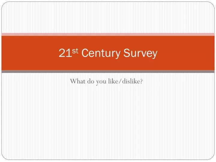 21 st century survey