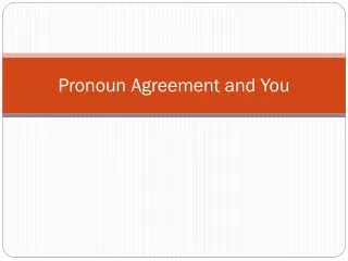 Pronoun Agreement and You