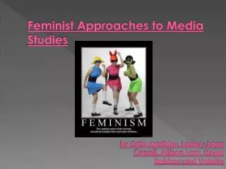 Feminist Approaches to Media Studies