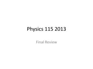 Physics 115 2013