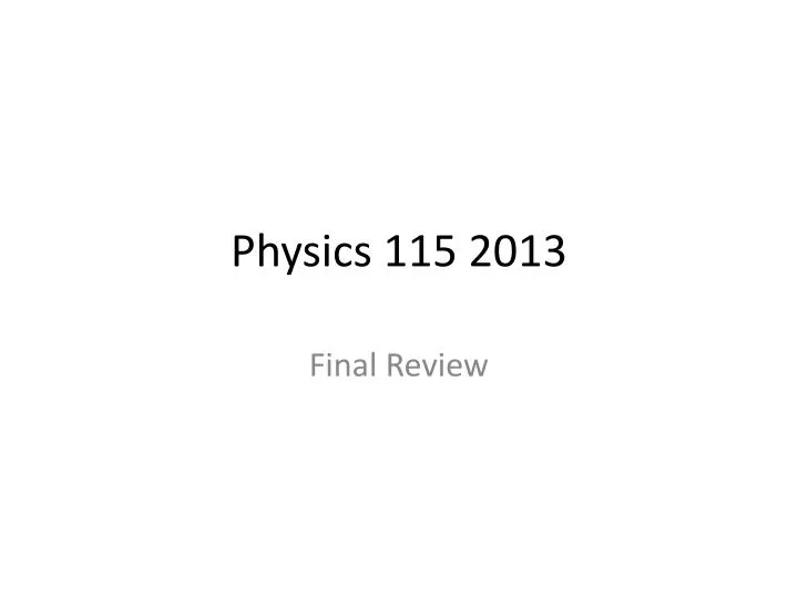 physics 115 2013