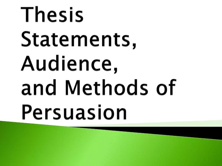 thesis statements audience and methods of persuasion