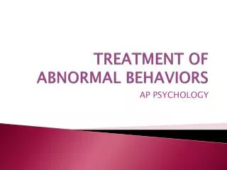 TREATMENT OF ABNORMAL BEHAVIORS