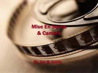 Mise En Scene &amp; Camera