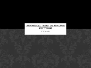 Biological Level of Analysis Key terms